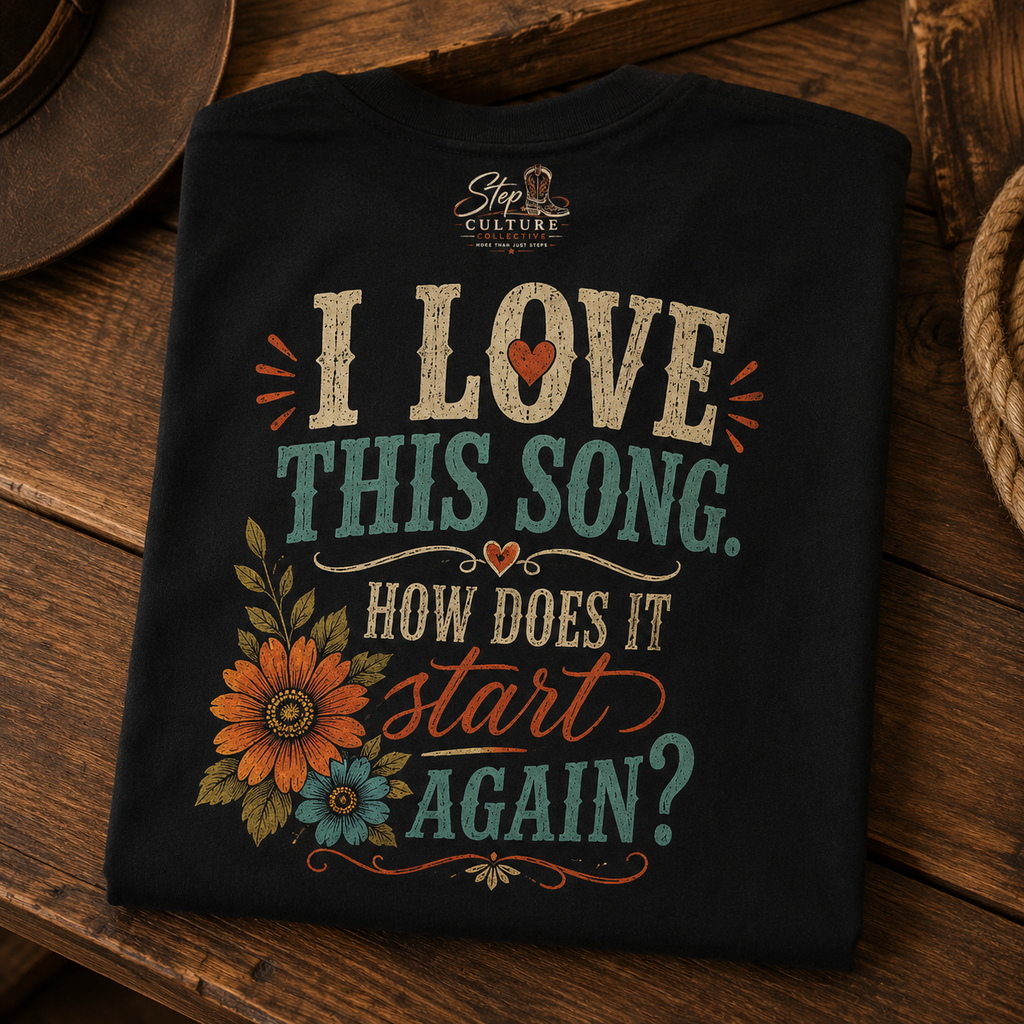 I Love This Song, How Does It Start Again? Line Dancing Tee